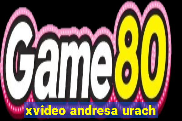 xvideo andresa urach